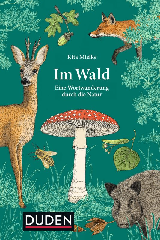 "Im Wald. Eine Wortwanderung durch die Natur" – ein empfehlenswertes Buch von Rita Mielke, rezensiert von Florian Grassl