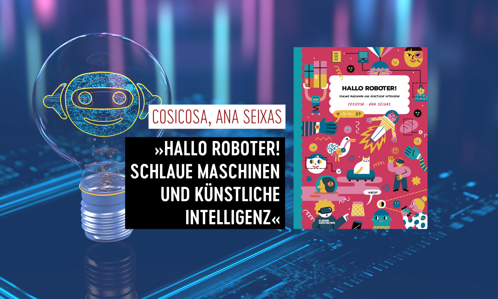 Man sieht das Buchcover von »Hallo Roboter! Schlaue Maschinen und Künstliche Intelligenz« vor einem Hintergrund mit einem Robotergesicht in einer Glühbirne.