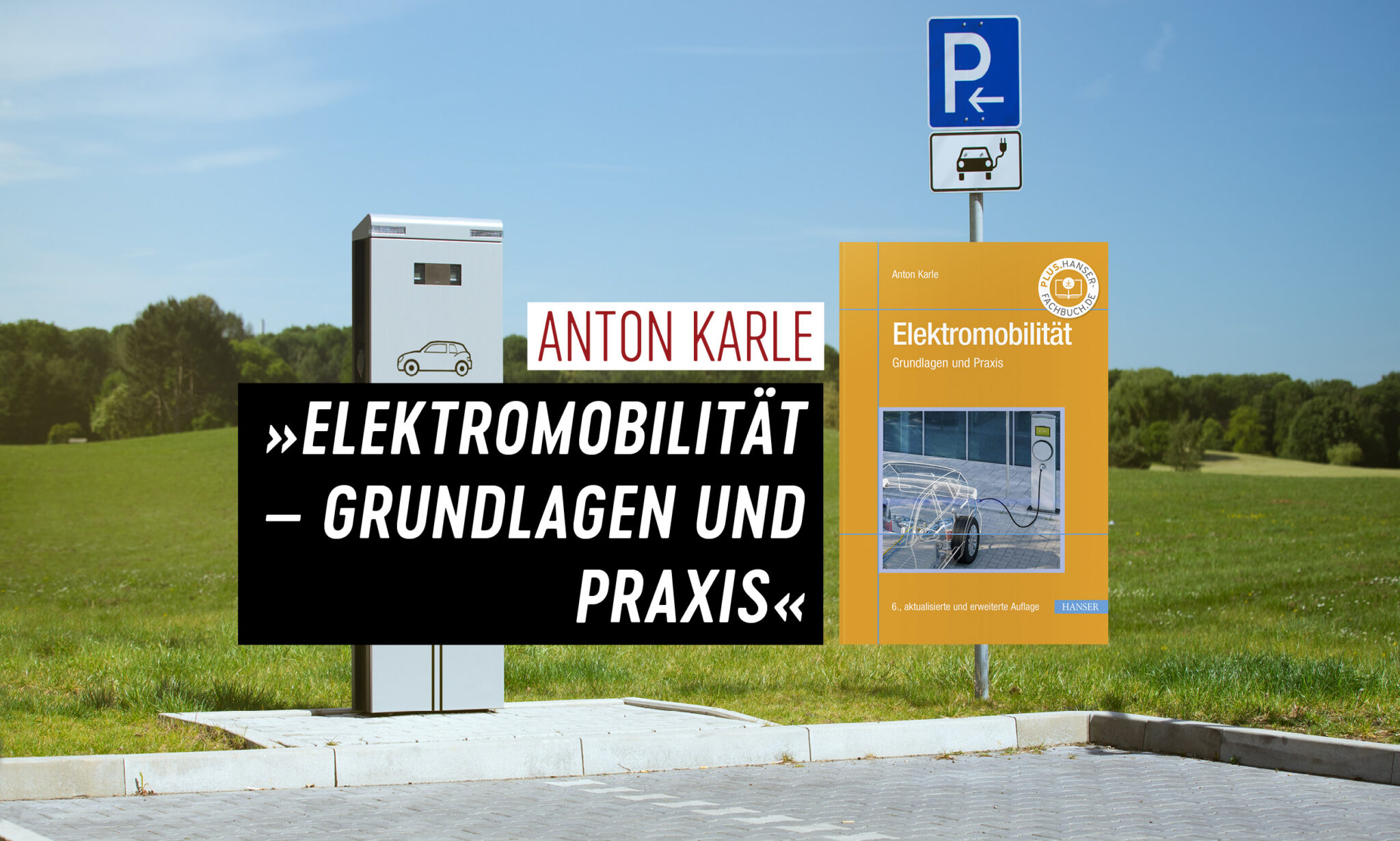 Anton Karle, »Elektromobilität – Grundlagen und Praxis«, Hanser, 2022.