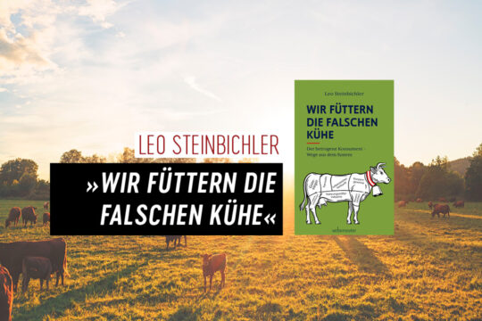 »Wir füttern die falschen Kühe«