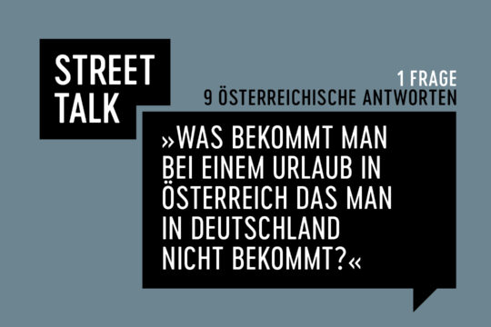 Biorama Street Talk: »Was bekommt man bei einem Urlaub in Österreich, das man in Deutschland nicht bekommt?«