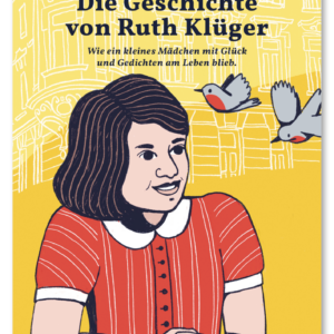 Die Geschichte von Ruth Klüger – ein Vorbilderbuch der Edition BIORAMA